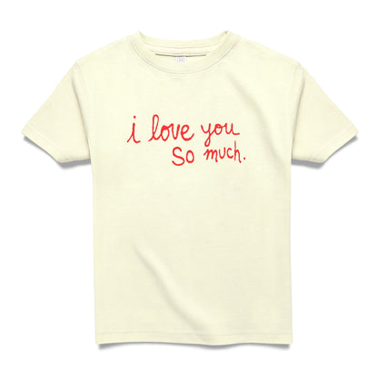 I Love You So Much Kids Tee